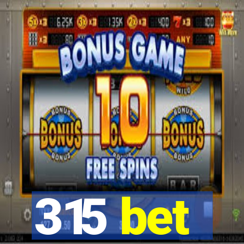 315 bet